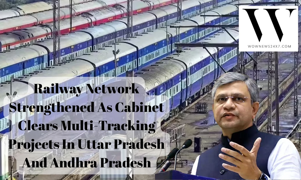 Cabinet Approves ₹24,815 Crore Multi-Tracking Railway Projects Across Uttar Pradesh And Andhra Pradesh