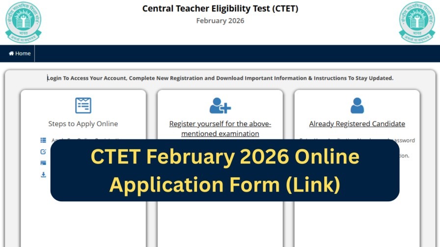 CTET February 2026 Registration Window Opens For Candidates
