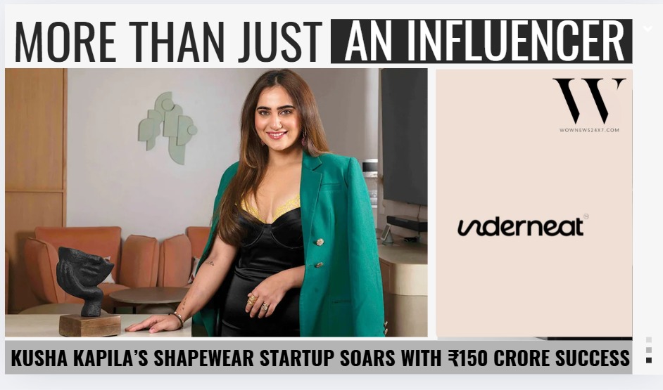 Influencer to Entrepreneur: Kusha Kapila’s Underneat Redefines Shapewear Market