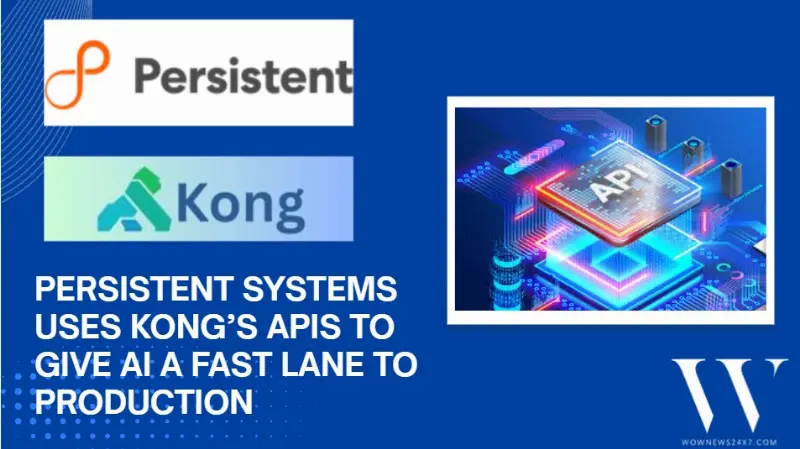 APIs, Not Just Ideas: Persistent Systems And Kong Team Up To Get AI Into Production Faster