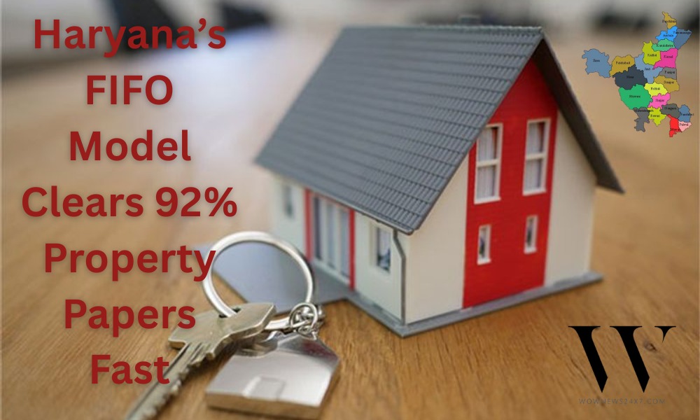 FIFO Magic: Haryana Clears 92% Property Papers – Your Turn Next?