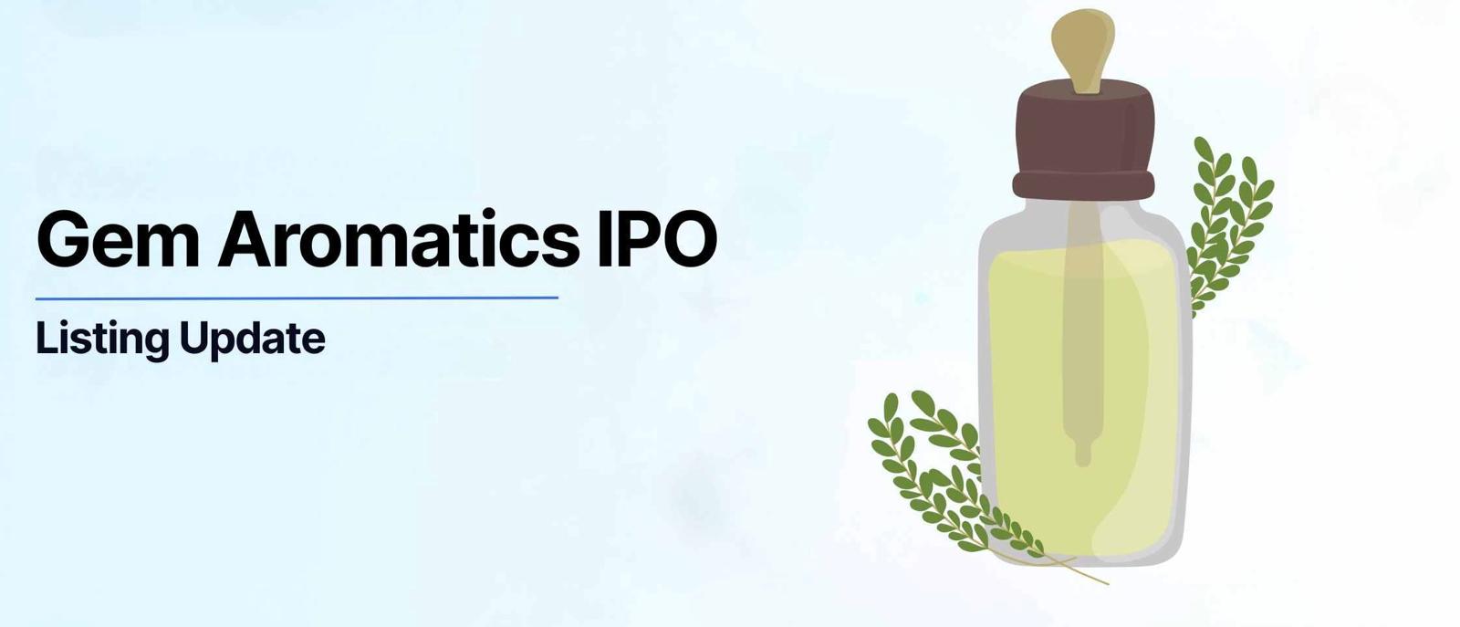 Gem Aromatics IPO: Muted Market Debut Despite Strong Subscription and Premium Expectations