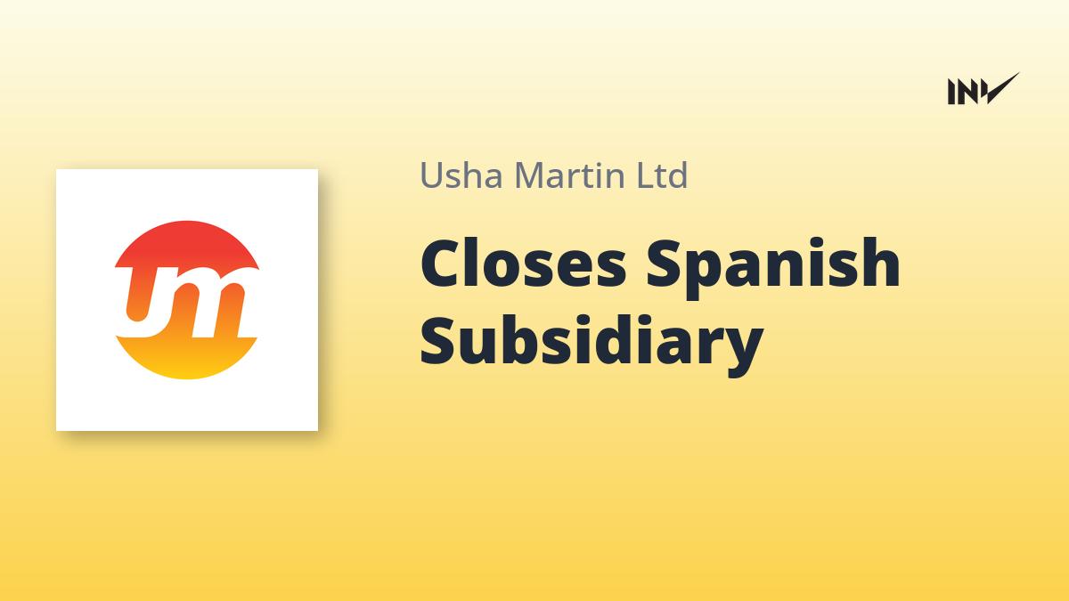 Usha Martin winds up Spanish subsidiary to streamline global operations