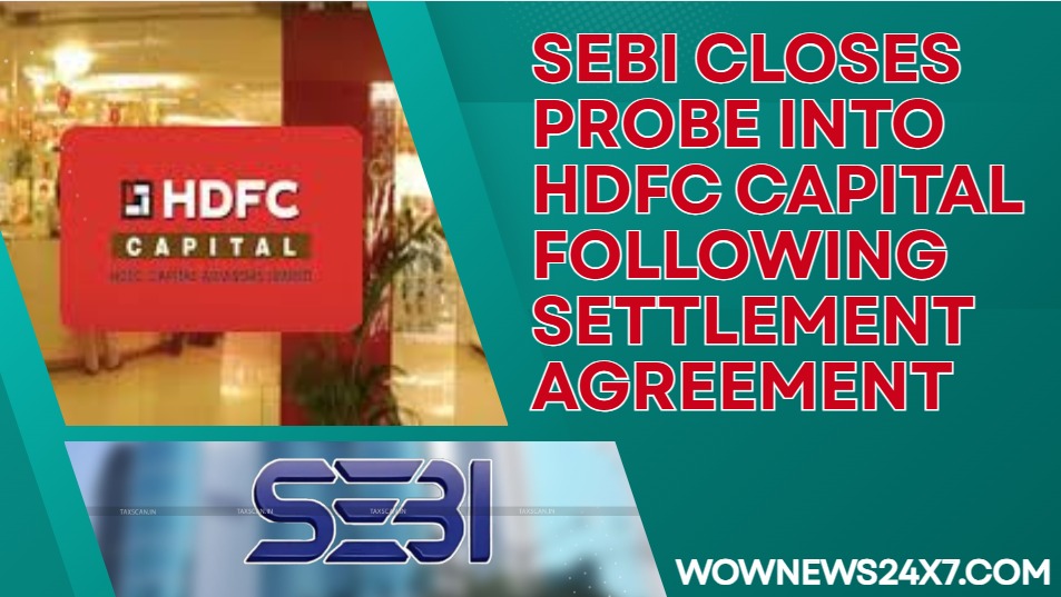 HDFC Capital Advisors Settles SEBI Case Over Regulatory Compliance
