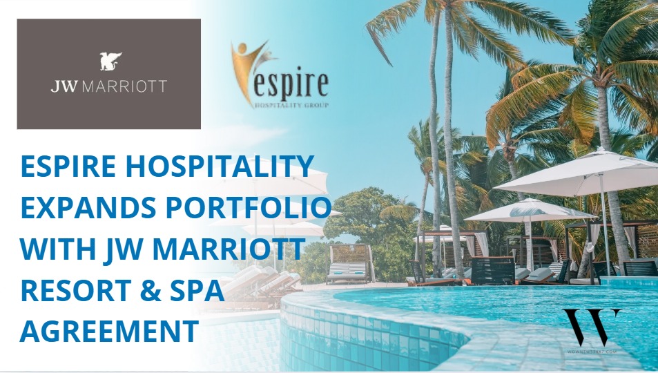 Espire Hospitality Signs Landmark Agreement With Marriott For JW Marriott Resort & Spa