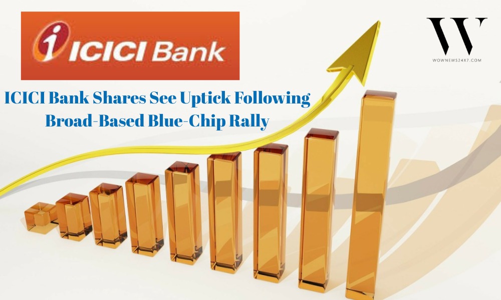 ICICI Bank Shares Rally as Blue-Chip Buying Boosts Market Sentiment