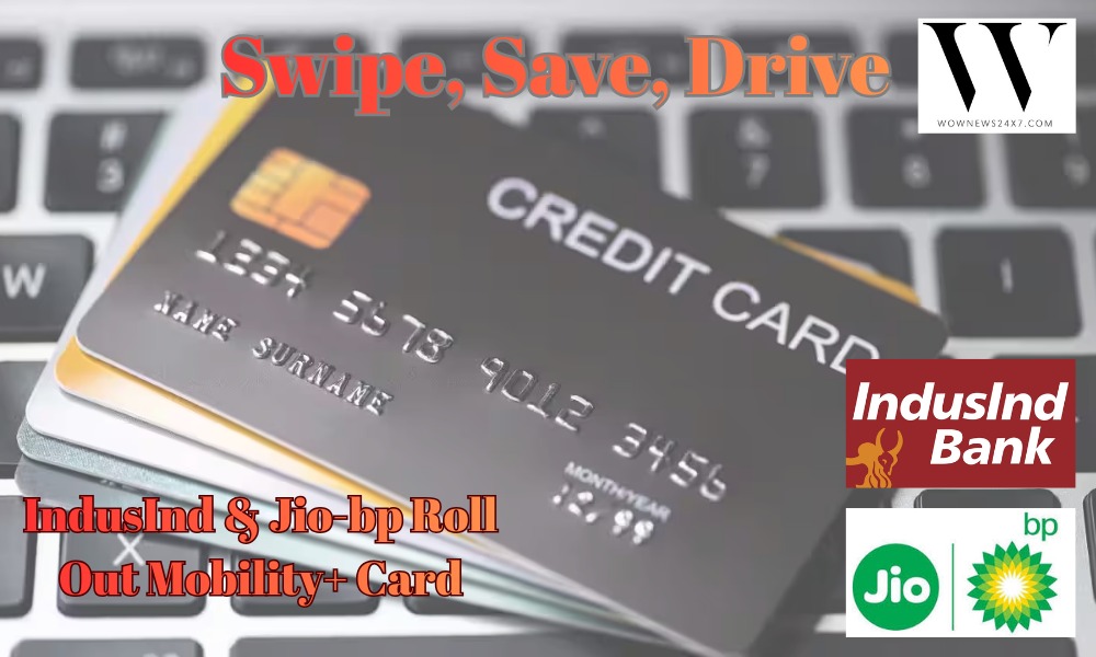 Fueling Rewards—IndusInd Bank & Jio-bp Launch Mobility+ for Smarter Fuel & Lifestyle Benefits