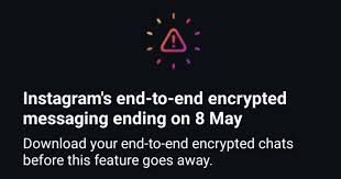 Why Is Instagram Ending End-To-End Encrypted Messaging In May 2026?