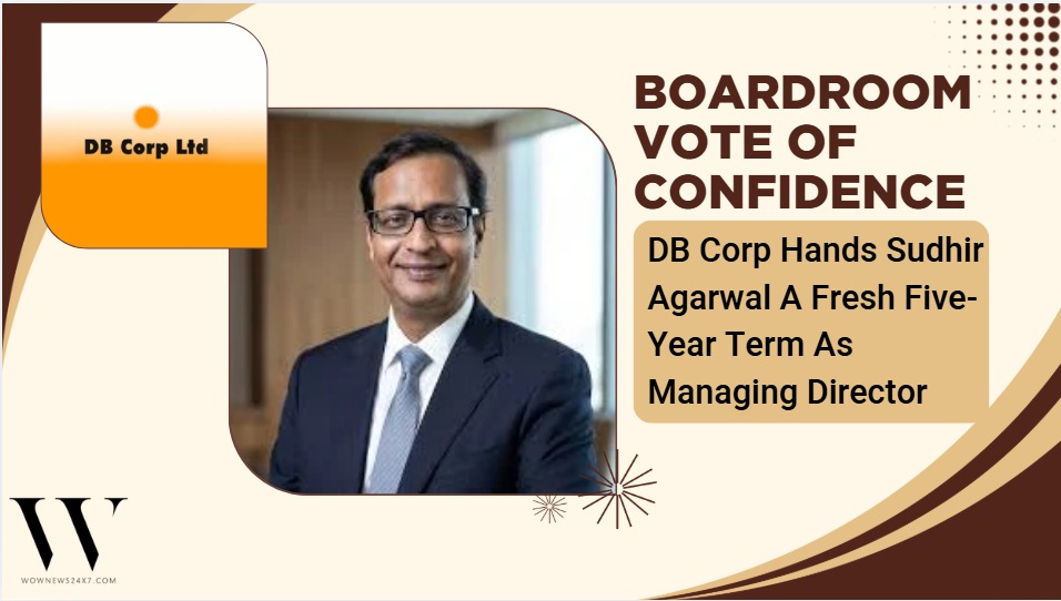 Print Veteran Gets A Longer Runway - DB Corp Reappoints Sudhir Agarwal To Navigate The Digital News Era