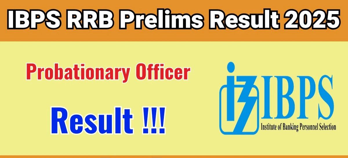 IBPS RRB PO Prelims 2025 Results Out: Officer Scale 1 Link Live at ibps.in