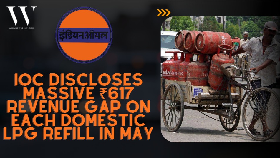 Indian Oil Sounds Alarm As It Loses ₹617 On Every Domestic LPG Cylinder Sold In May