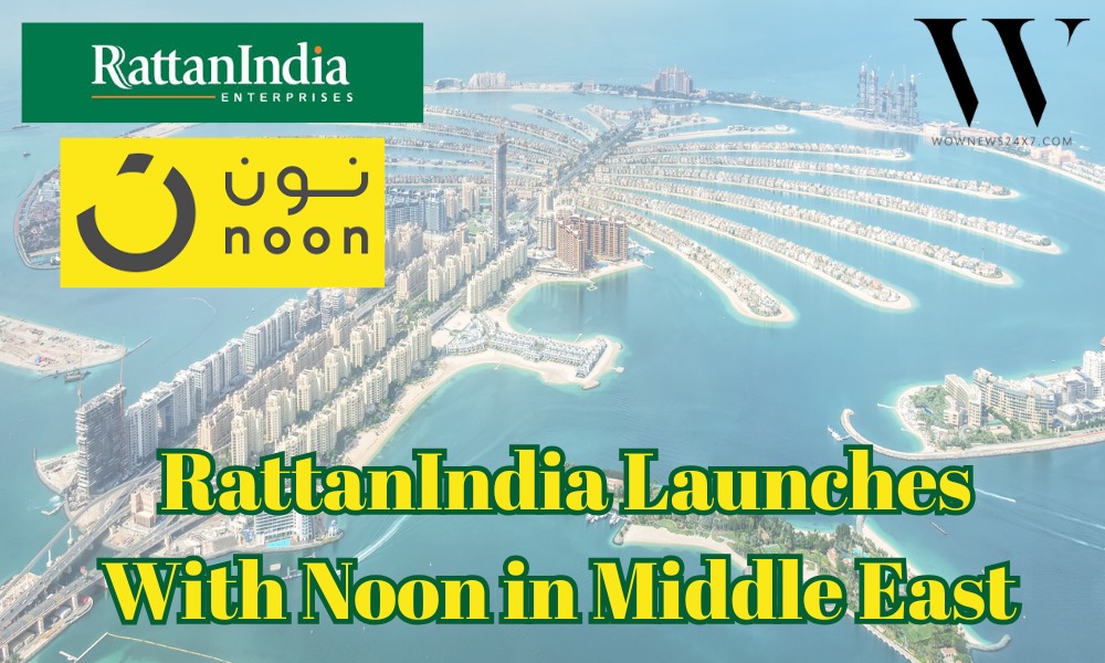 Cross-Border Clicks: RattanIndia Partners Noon for UAE Retail Expansion