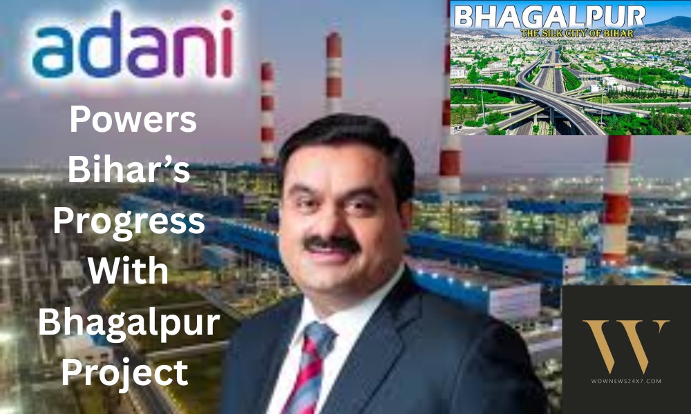 Bihar’s Energy Revolution: Adani’s Bhagalpur Project Sparks Industrial Growth