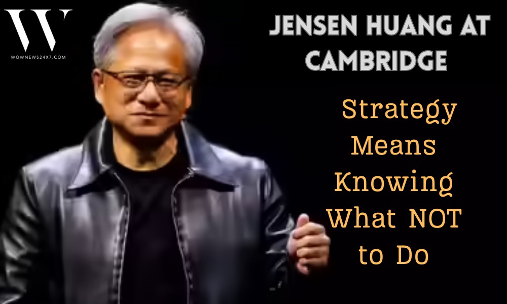Jensen Huang Inspires Cambridge Students: Strategy Is More Than Just Choices