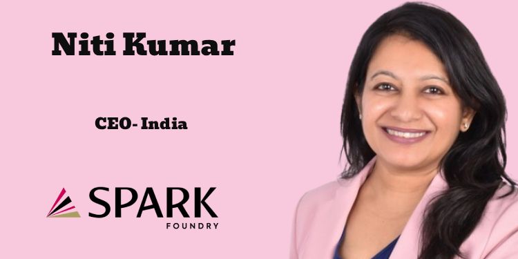 Spark ignites: Publicis Media unveils Spark Foundry India, names Niti Kumar CEO