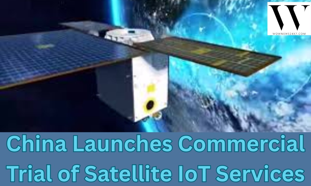 The Future is Now: China Launches Commercial Satellite IoT Trial to Transform Connectivity
