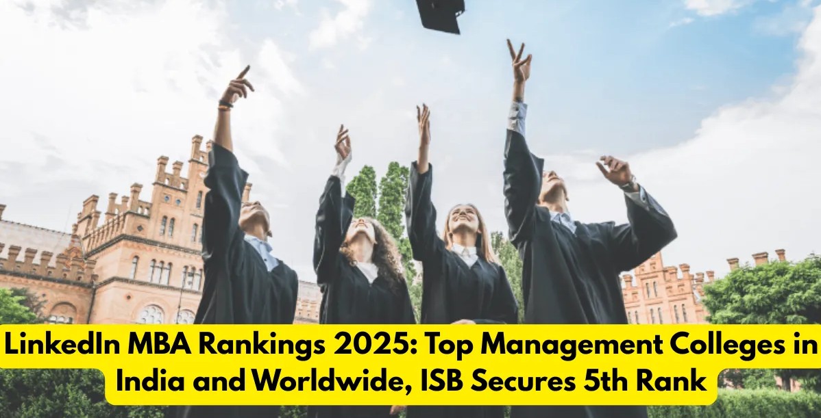 ISB Ranks In Global Top 5 As LinkedIn Unveils 2025 MBA List