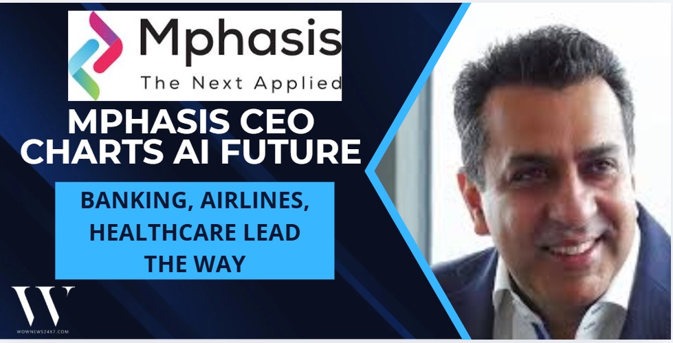 Mphasis CEO Signals AI Wave Across Finance, Aviation & Health Sectors