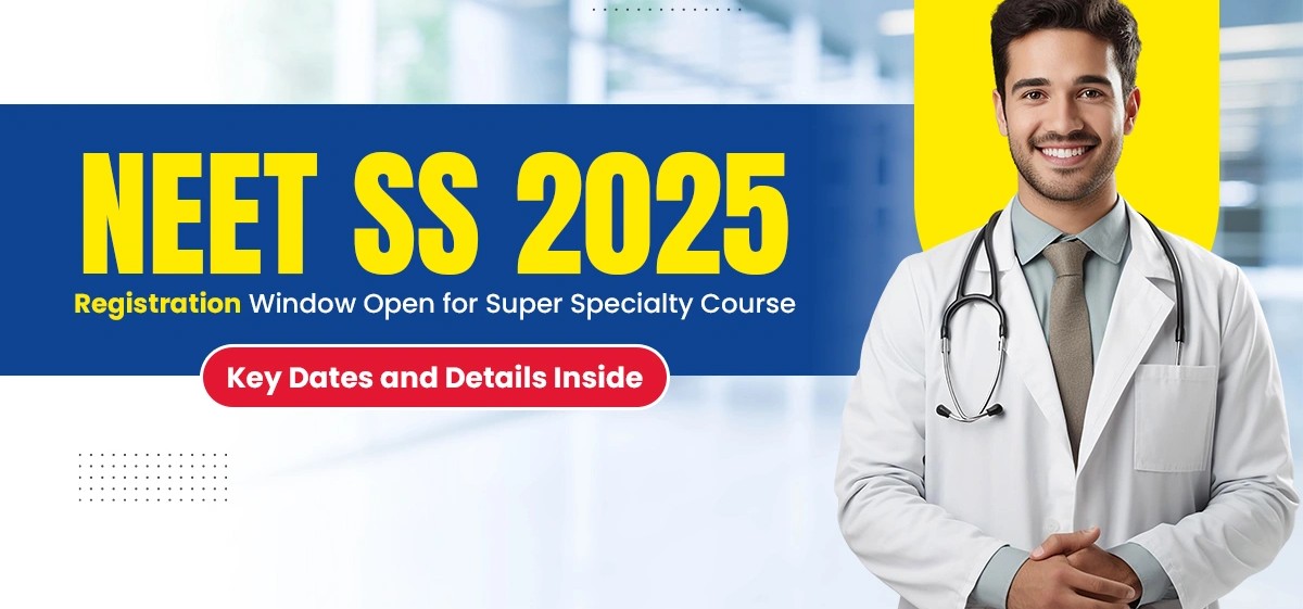 Unlock Your Medical Super Specialty Dreams – NEET SS 2025 Registration and Exam Details Out!