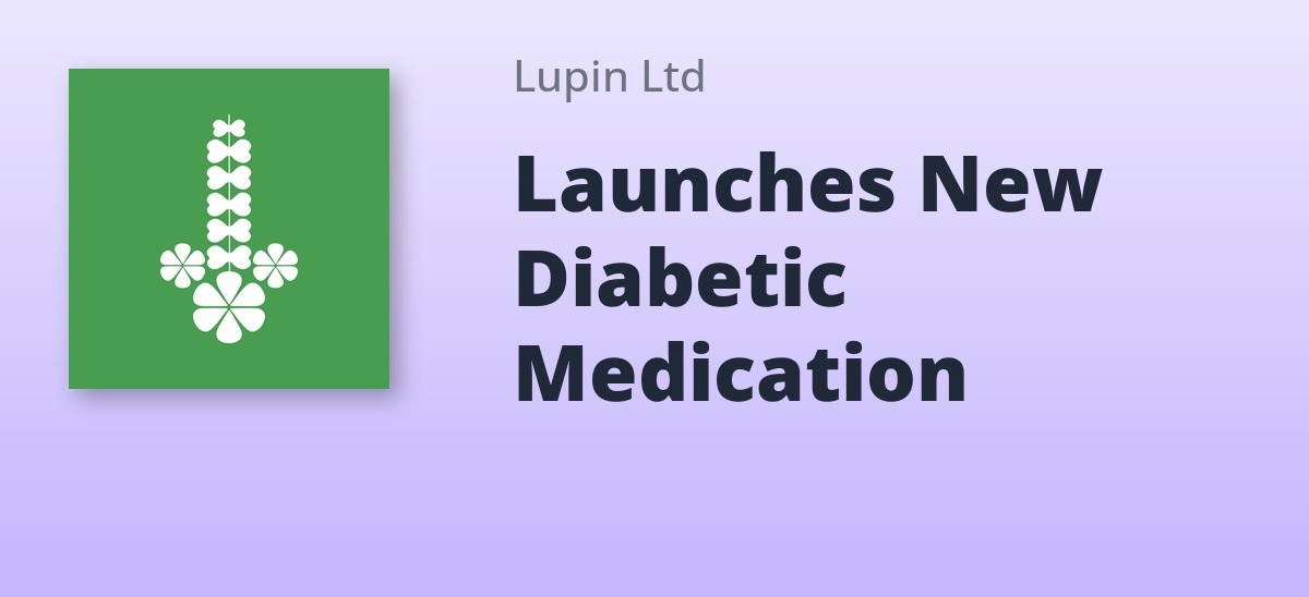Lupin Launches Dapagliflozin And Metformin Hydrochloride Extended-Release Tablets In US Market