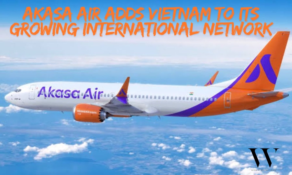 Directly to Vietnam: Akasa Air Launches Non-Stop Flights Connecting Mumbai and Hanoi