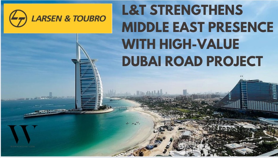 Engineering Giant Larsen & Toubro Secures Landmark Dubai Infrastructure Contract