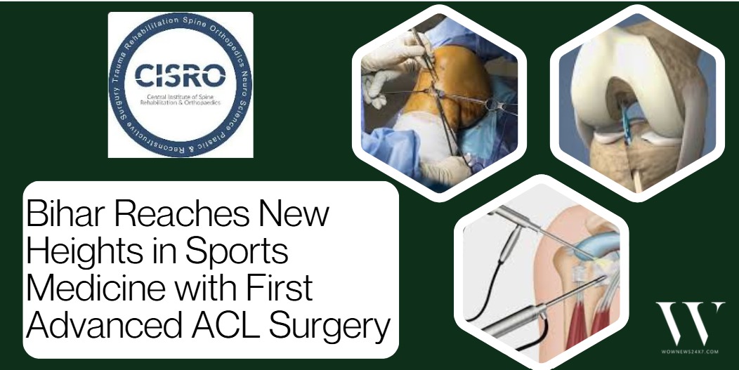 Bihar's First Advanced ACL Surgery Marks Milestone in Sports Medicine