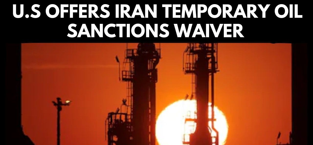 US Offers Iran Oil Waiver During Talks, Tehran Demands Full Sanctions Removal