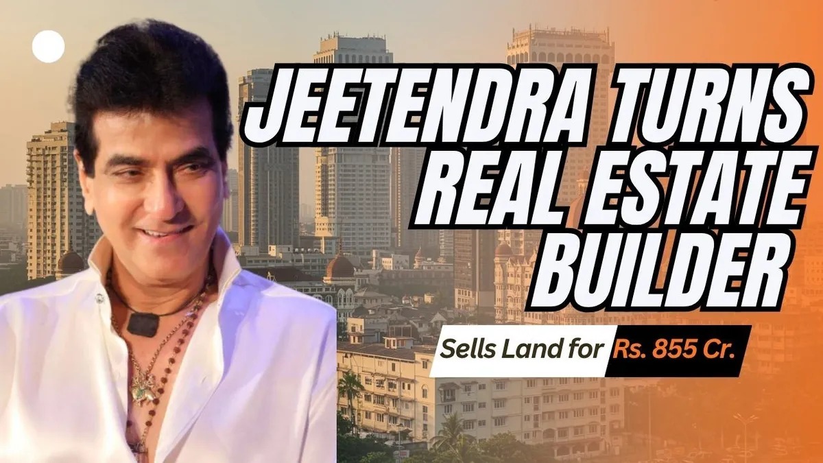 Jeetendra’s Real ‘Estate’ Move: Flips Land for ₹855 Cr, Sets Sights on Skyscrapers