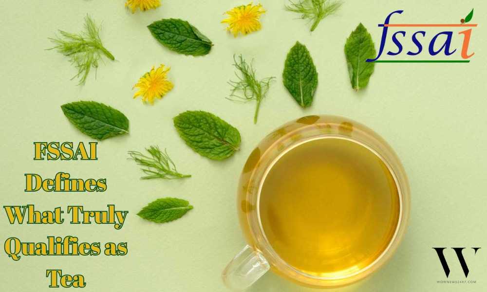 Cup of Confusion Cleared -FSSAI Clarifies Tea vs. Herbal Infusions