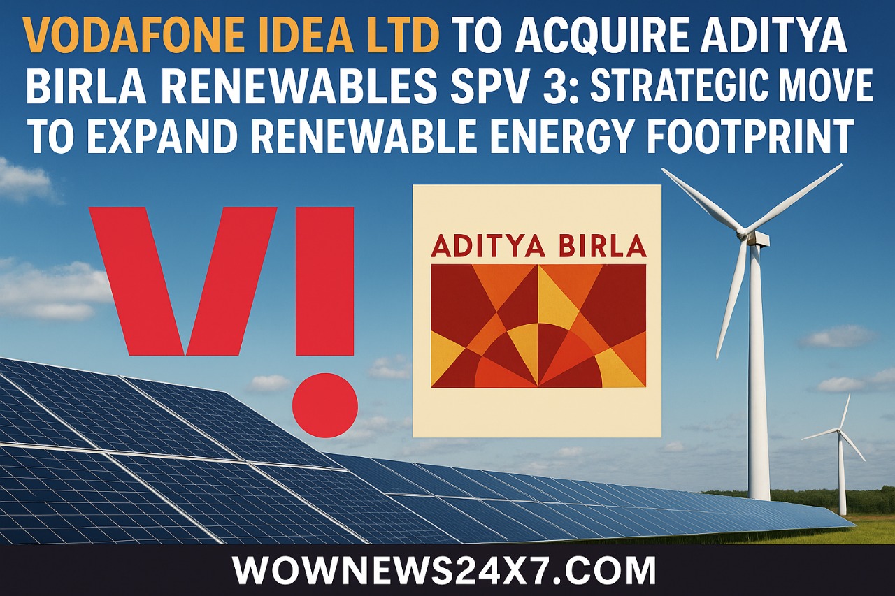 Vodafone Idea Ltd to Acquire Aditya Birla Renewables SPV 3: Strategic Move to Expand Renewable Energy Footprint