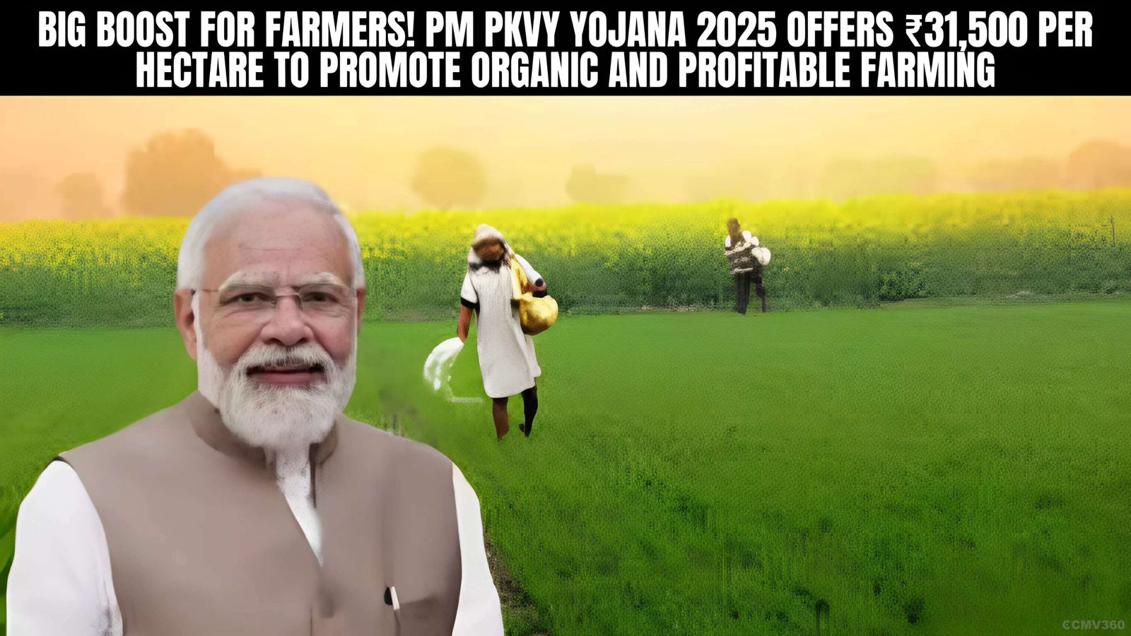 Harvesting Hope: PM PKVY 2025 Offers ₹31,500 Aid to Empower India’s Farmers
