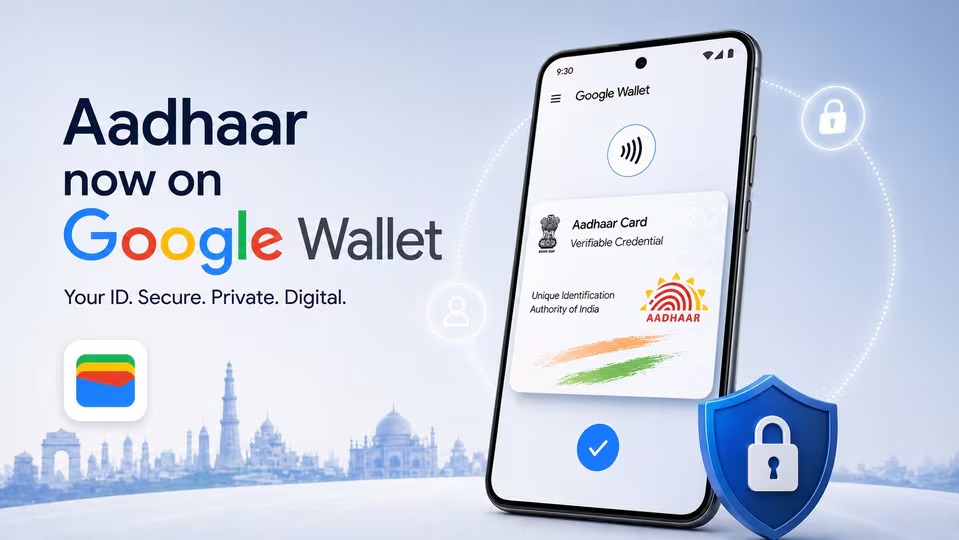Google Wallet Brings Aadhaar Credentials To Your Phone: A Step Toward Everyday Digital Convenience