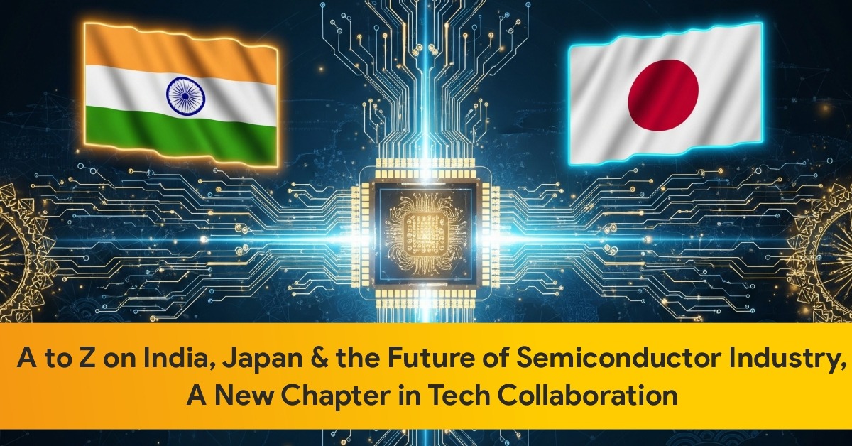 eyond Borders : Japan Fuels India’s Semiconductor Revolution