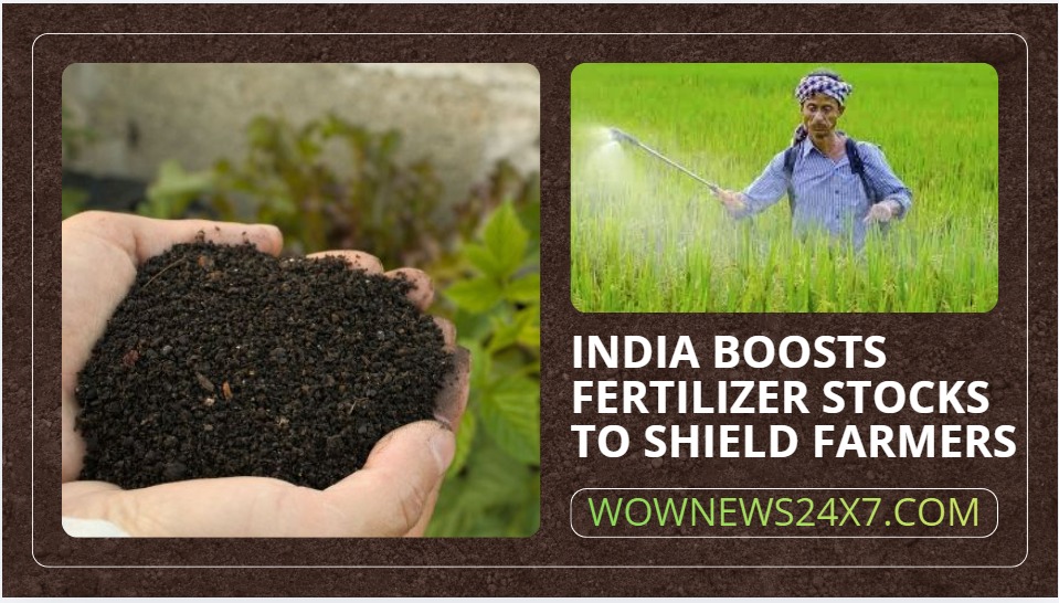 Fighting A War With Stockpiles: India’s 12.24 Million Tonne Fertilizer Push To Save Yields