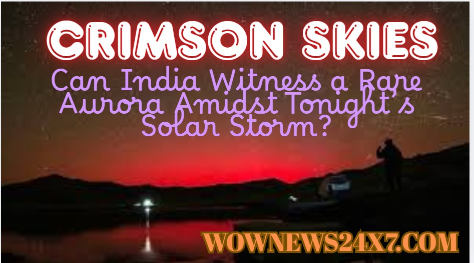 The Sun’s Midnight Surprise: Rare Geomagnetic Display Expected Over Indian Peaks