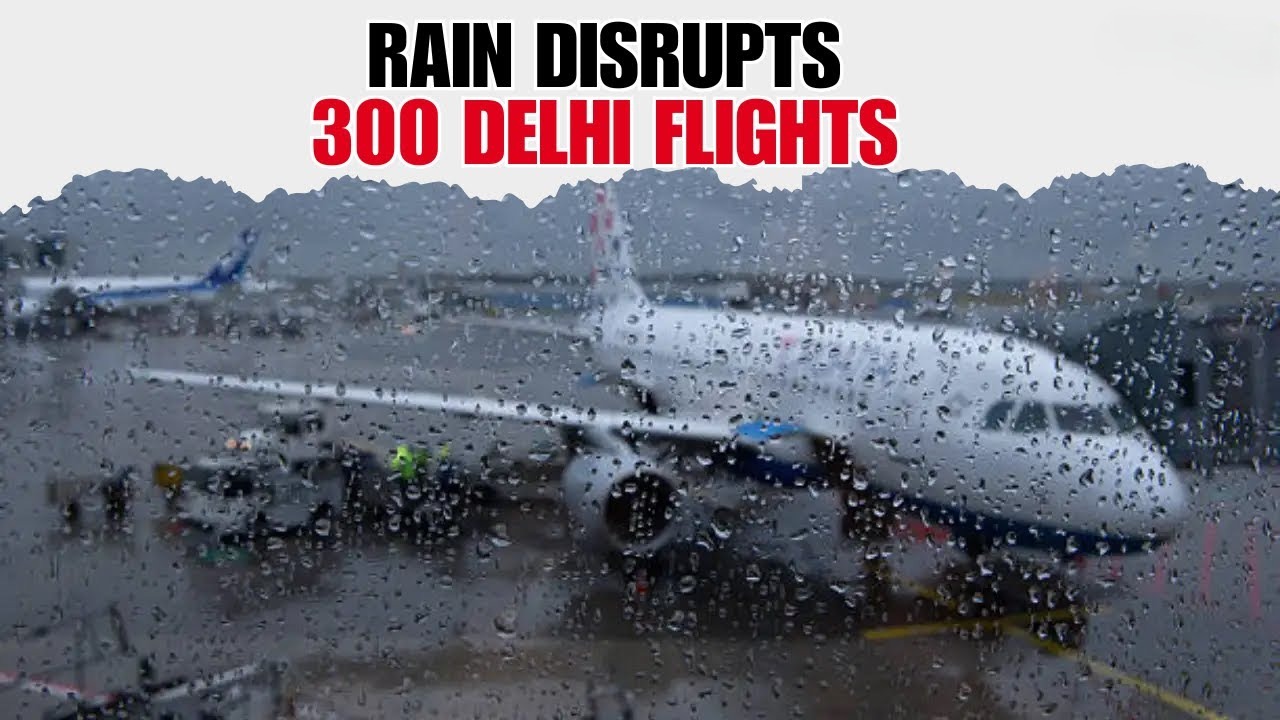 Over 300 Flights Affected At IGI Airport As Weather Conditions Worsen