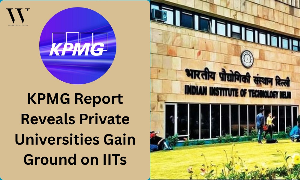 KPMG Study: Private Universities Emerge as Serious Contenders to IITs