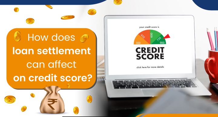 The Hidden Costs of Loan Settlement: How It Impacts Your Credit Score
