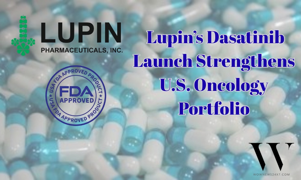 Affordable Oncology Solutions: Lupin Brings FDA-Approved Dasatinib Tablets to American Patients