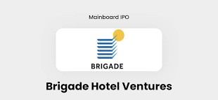 Brigade Hotel Ventures IPO Makes a Splash with ₹759.6 Crore Fresh Issue