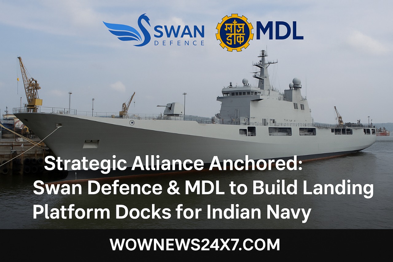 Strategic Alliance Anchored: Swan Defence & MDL to Build Landing Platform Docks for Indian Navy