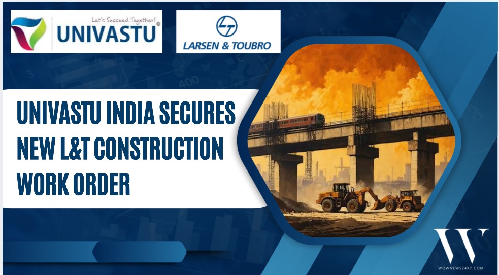 Building Momentum: Univastu India Lands Crucial L&T Infrastructure Contract