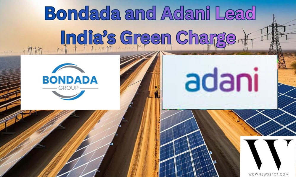 Engineering Green: Bondada and Adani Join Forces for Renewable Energy Drive