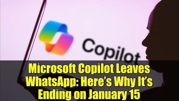 Goodbye to Copilot on WhatsApp: Microsoft Confirms January 15 Exit