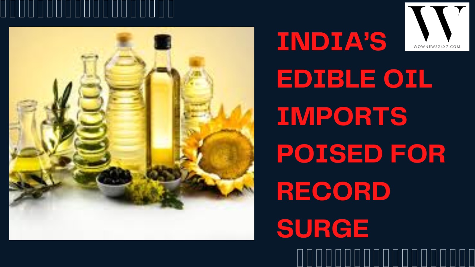 India’s Kitchen Economics: Edible Oil Imports to Hit 17 Million Tonnes