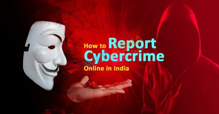 Cybercrime Reporting Made Simple: A Step-By-Step Guide For India