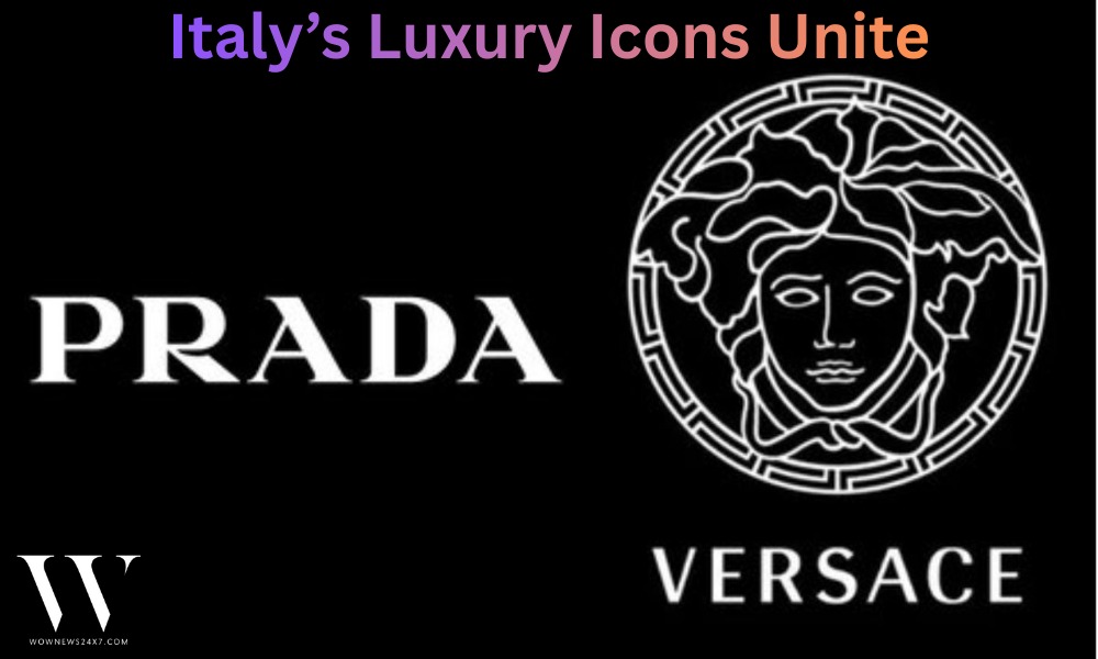 Prada’s Versace Takeover Marks New Era for Italy’s Luxury Powerhouses