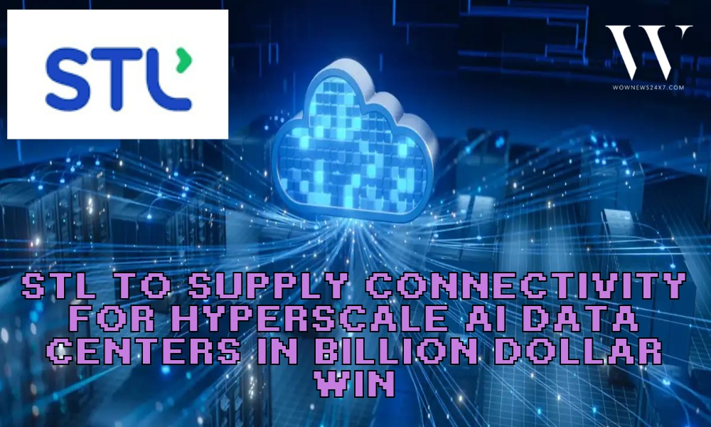 STL’s Billion Dollar Bandwidth Bet: Subsidiary Wins Hyperscale Deal For AI Ready Data Centers