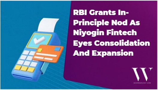 Niyogin Fintech Secures RBI Nod For Amalgamation Amid India’s Fintech Growth Surge